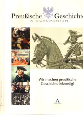 Seller image for Preuische Geschichte in Dokumenten. Wir machen preuische Geschichte lebendig! for sale by Leonardu