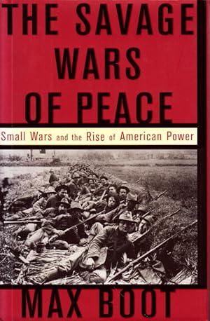 Bild des Verkufers fr The Savage Wars of Peace. Small Wars and the Rise of American Power. zum Verkauf von Centralantikvariatet