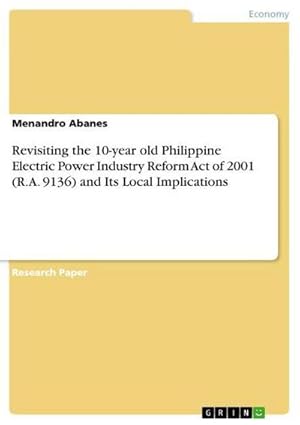 Imagen del vendedor de Revisiting the 10-year old Philippine Electric Power Industry Reform Act of 2001 (R.A. 9136) and Its Local Implications a la venta por AHA-BUCH GmbH