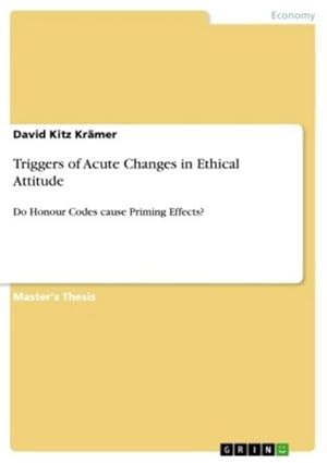 Bild des Verkufers fr Triggers of Acute Changes in Ethical Attitude : Do Honour Codes cause Priming Effects? zum Verkauf von AHA-BUCH GmbH