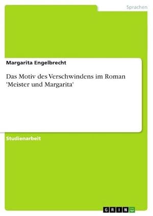 Bild des Verkufers fr Das Motiv des Verschwindens im Roman 'Meister und Margarita' zum Verkauf von AHA-BUCH GmbH