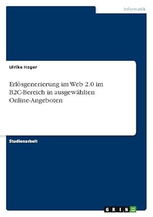 Bild des Verkufers fr Erlsgenerierung im Web 2.0 im B2C-Bereich in ausgewhlten Online-Angeboten zum Verkauf von AHA-BUCH GmbH