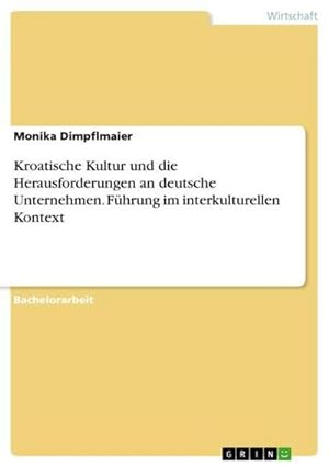 Seller image for Kroatische Kultur und die Herausforderungen an deutsche Unternehmen. Fhrung im interkulturellen Kontext for sale by AHA-BUCH GmbH