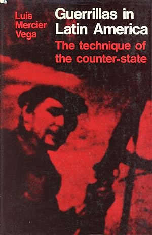 Guerillas in Latin America: The Technique of the Counter-State