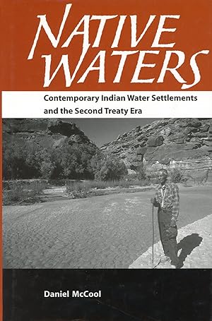 Native Waters: Contemporary Indian Water Settlements and the Second Treaty Era