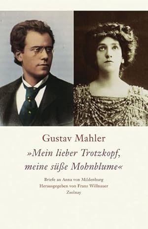 Bild des Verkufers fr Gustav Mahler "Mein lieber Trotzkopf, meine se Mohnblume": Briefe an Anna von Mildenburg zum Verkauf von bookmarathon