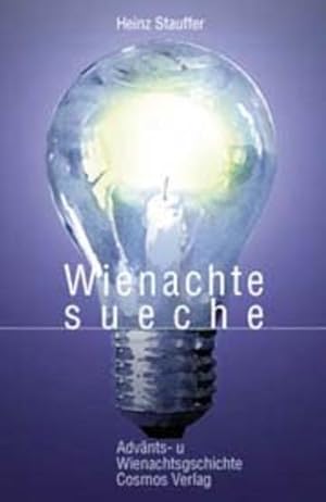 Wienachte sueche: Advänts- u Wienachtsgschichte