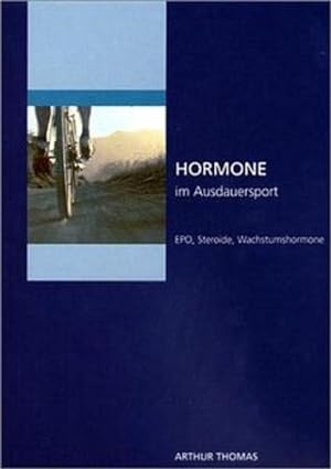 Hormone im Ausdauersport "EPO, Steroide, Wachstumshormone"
