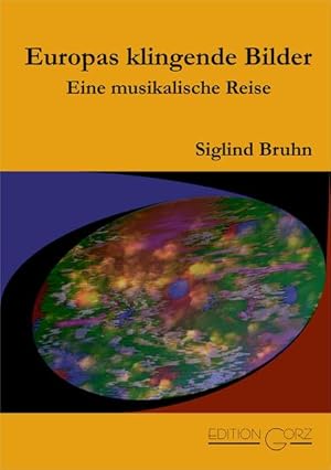 Seller image for Europas klingende Bilder : eine musikalische Reise. Siglind Bruhn for sale by bookmarathon