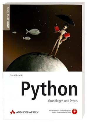 Seller image for Python : Grundlagen und Praxis ; [CD: Vollversionen von Eclipse, Apache und MySQL, Zusatzmodule zu Python]. Peter Walerowski / Open source library for sale by bookmarathon