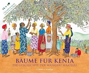 Bild des Verkufers fr Bume fr Kenia : die Geschichte der Wangari Maathai. Aus dem Engl. von Susanne Lin zum Verkauf von bookmarathon