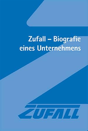 Seller image for Zufall : Biografie eines Unternehmens. [Friedrich Zufall GmbH & Co. KG] for sale by bookmarathon