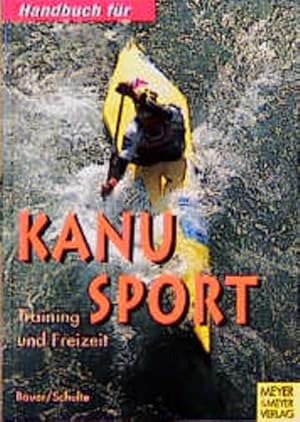 Imagen del vendedor de Handbuch fr Kanusport : Training und Freizeit. Axel Bauer/Sigrun Schulte a la venta por bookmarathon