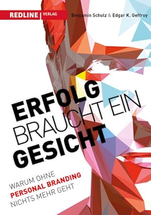 Bild des Verkufers fr Erfolg braucht ein Gesicht : warum ohne Personal Branding nichts mehr geht. Benjamin Schulz, Edgar K. Geffroy zum Verkauf von bookmarathon