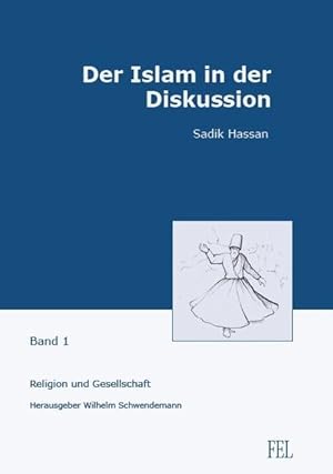 Immagine del venditore per Der Islam in der Diskussion : These und Antithese. Sadik Hassan / Religion und Gesellschaft ; Bd. 1 venduto da bookmarathon