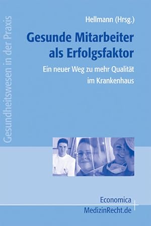 Immagine del venditore per Gesunde Mitarbeiter als Erfolgsfaktor : ein neuer Weg zu mehr Qualitt im Krankenhaus. hrsg. von Wolfgang Hellmann. Mit Beitr. von Michael Leonhard Bienert . / Gesundheitswesen in der Praxis venduto da bookmarathon