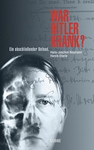 Seller image for War Hitler krank? : ein abschlieender Befund. Hans-Joachim Neumann und Henrik Eberle for sale by bookmarathon