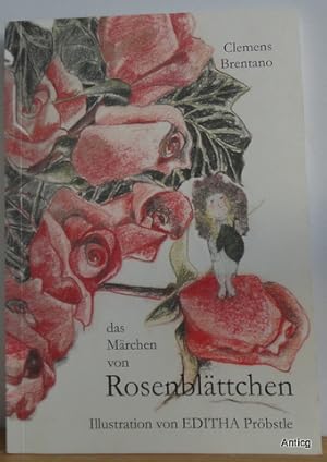 Das Märchen von Rosenblättchen. Buntstiftillustrationen von Editha Pröbstle.