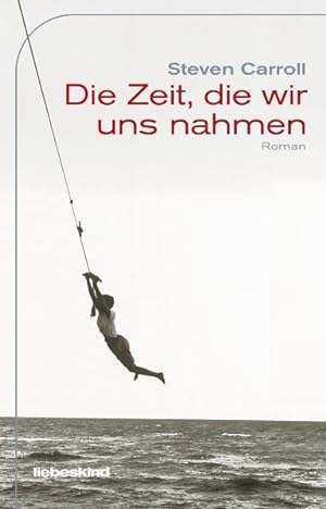 Seller image for Die Zeit, die wir uns nahmen : Roman. Steven Carroll. Aus dem Engl. von Peter Torberg for sale by bookmarathon