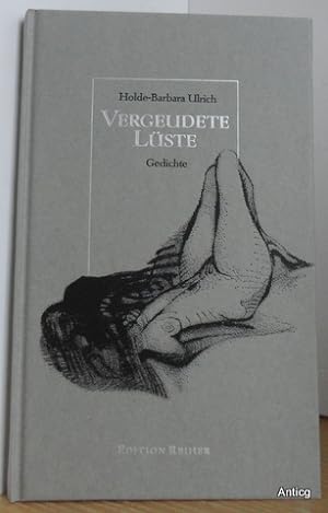 Bild des Verkufers fr Vergeudete Lste. Gedichte. Mit 6 Graphiken von Heidrun Hegewald. zum Verkauf von Antiquariat Gntheroth