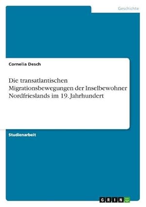 Imagen del vendedor de Die transatlantischen Migrationsbewegungen der Inselbewohner Nordfrieslands im 19. Jahrhundert a la venta por AHA-BUCH GmbH