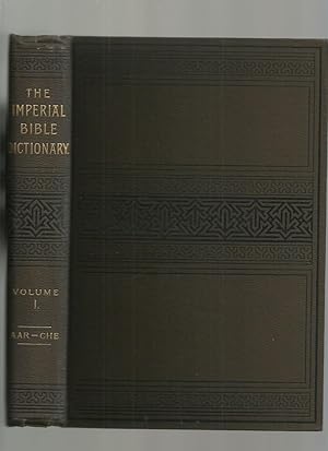 The Imperial Bible-Dictionary, Historical, Biogra[hical, Geographical and Doctrinal Volume I Aaro...