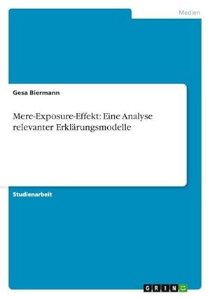 Bild des Verkufers fr Mere-Exposure-Effekt: Eine Analyse relevanter Erklrungsmodelle zum Verkauf von AHA-BUCH GmbH