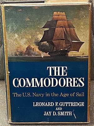 Image du vendeur pour The Commodores, The U.S. Navy in the Age of Sail mis en vente par My Book Heaven