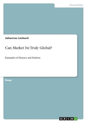 Bild des Verkufers fr Can Market be Truly Global? : Examples of Finance and Fashion zum Verkauf von AHA-BUCH GmbH