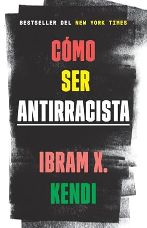Seller image for C mo ser antirracista/ How to be Anti-Racist -Language: spanish for sale by GreatBookPricesUK