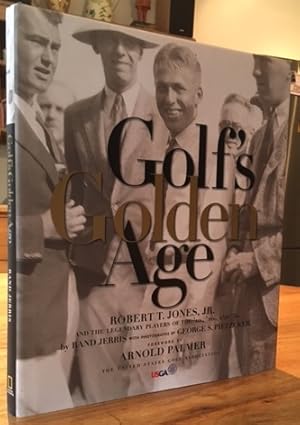 Golf's Golden Age. Robert T. Jones Jr. and the legendary players of the '10s, '20s, and '30s