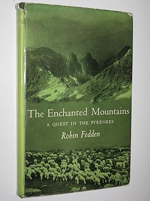 The Enchanted Mountains : A Quest In The Pyrenees