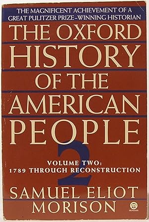 The Oxford History of the American People: Volume Two, 1789 Through Reconstruction