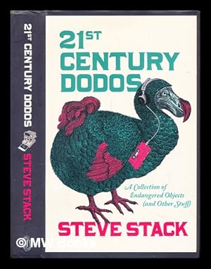 Seller image for 21st century dodos : a collection of endangered objects (and other stuff) for sale by MW Books Ltd.