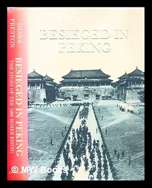 Immagine del venditore per Besieged in Peking : the story of the 1900 Boxer Rising venduto da MW Books