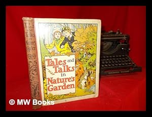 Seller image for Tales and talks in Nature's garden / by Alice Talwin Morris for sale by MW Books Ltd.