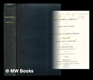 Seller image for Bibliotheca biblica: a select list of books on sacred literature; with notices, biographical, critical, and bibliographical / By William Orme for sale by MW Books Ltd.