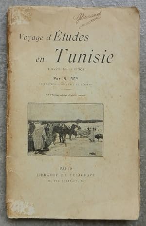 Voyages d'Etudes en Tunisie (10-28 avril 1900).