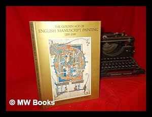 Imagen del vendedor de The golden age of English manuscript painting, 1200-1500 / Richard Marks and Nigel Morgan a la venta por MW Books