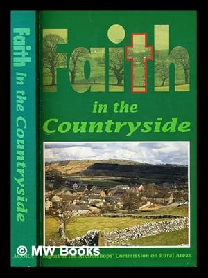 Image du vendeur pour Faith in the countryside : a report presented to the Archbishops of Canterbury and York mis en vente par MW Books Ltd.