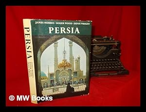 Seller image for Persia / introduction by James Morris, photographs by Roger Wood, notes on the plates by Denis Wright for sale by MW Books