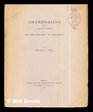 Seller image for Coleridgeiana : being a supplement to the Bibliography of Coleridge / by Thomas J. Wise for sale by MW Books Ltd.