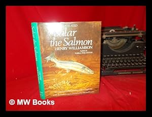 Seller image for The illustrated Salar the salmon / Henry Williamson ; with illustrations and a foreword by Michael Loates ; introduction by Richard Williamson for sale by MW Books