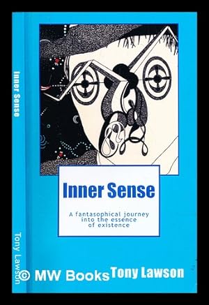 Imagen del vendedor de Inner sense : a fantasophical journey into the essence of existence a la venta por MW Books