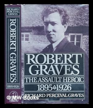 Seller image for Robert Graves : the assault heroic, 1895-1926 for sale by MW Books