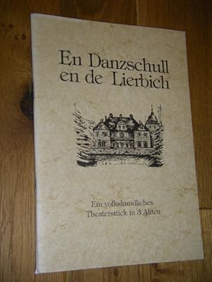 Imagen del vendedor de En Danzschull en de Lierbich. Ein volkskundliches Theaterstck in 3 Akten a la venta por Versandantiquariat Rainer Kocherscheidt