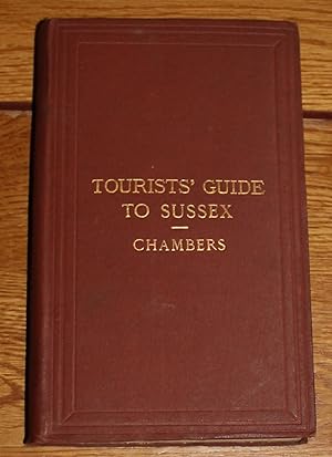 Tourists' Guide to the County of Sussex. Containing Full Information Concerning All It's Favourit...