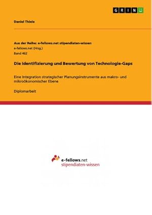 Seller image for Die Identifizierung und Bewertung von Technologie-Gaps : Eine Integration strategischer Planungsinstrumente aus makro- und mikrokonomischer Ebene for sale by AHA-BUCH GmbH