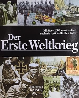Seller image for Der Erste Weltkrieg: Mit ber 1000 zum Groteil noch nie verffentlichten Fotos. for sale by Antiquariat J. Hnteler