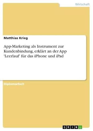 Bild des Verkufers fr App-Marketing als Instrument zur Kundenbindung, erklrt an der App 'Leerlauf' fr das iPhone und iPad zum Verkauf von AHA-BUCH GmbH